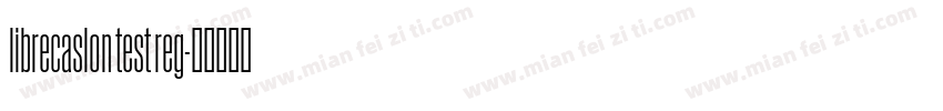 librecaslon test reg字体转换